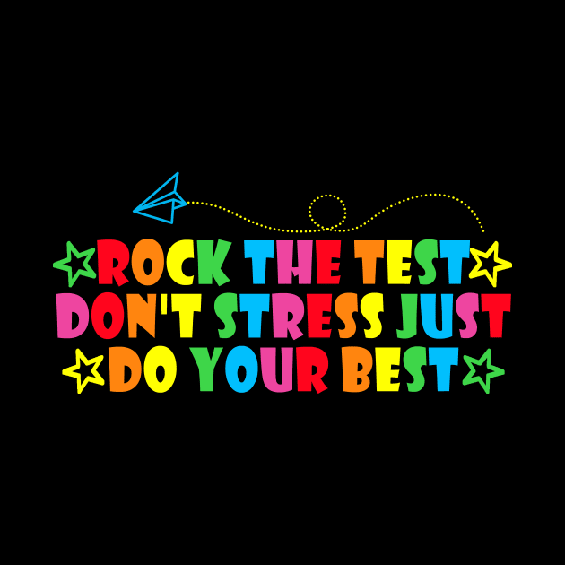 rock the test don't stress just do your best by Giftyshoop