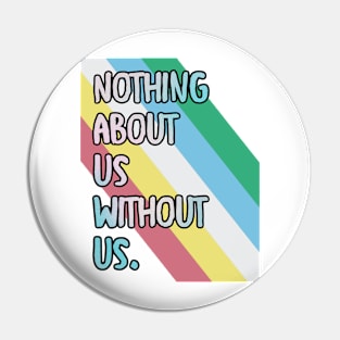 Disabilities: Nothing about us wiithout is Pin