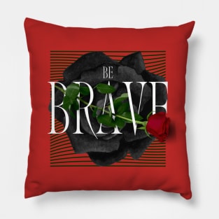 Be Brave Roses Pillow