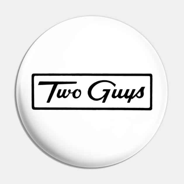 Two Guys Discount Store Pin by drquest