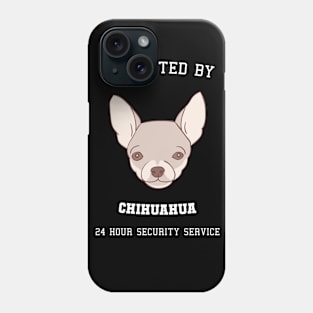 Protected By Chihuahua 24 Hour Security Phone Case