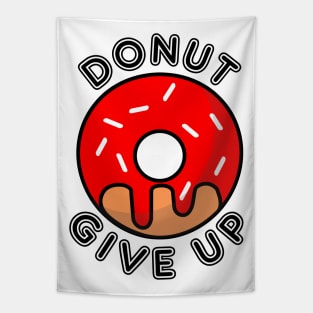 Donut Give Up Do Not Give Up Pun Tapestry