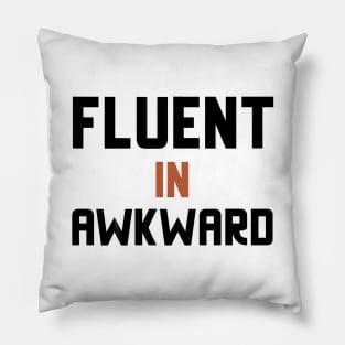 Fluent In Awkward Pillow