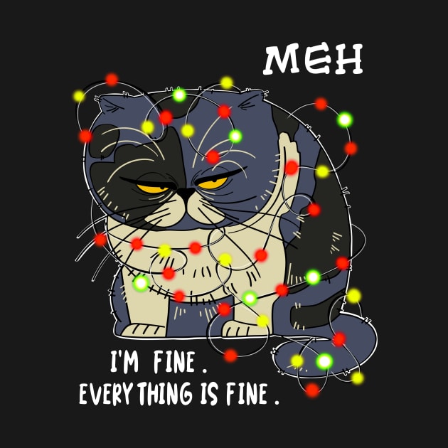 Funny Meh Cat I'm Fine Everything is Fine Gift For Christmas T-Shirt by YasOOsaY