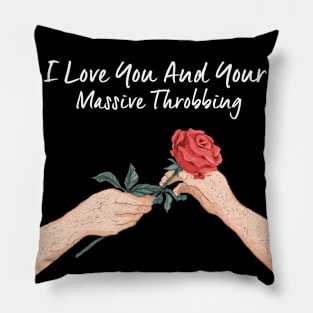 I Love You And Your Massive Throbbing Pillow