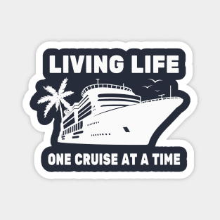 Living life one cruise at a time Magnet