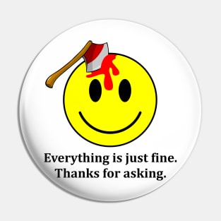 Everything is Just Fine Thanks for Asking Pin