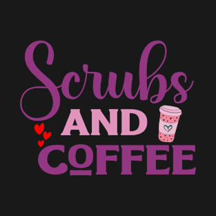 Scrubs and Coffee Nursing Life T-Shirt