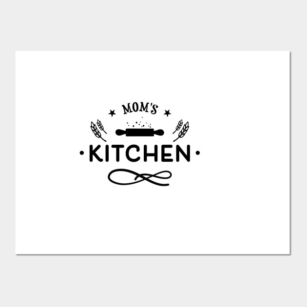 Mom S Kitchen Kitchen Art Posters And Art Prints Teepublic Uk