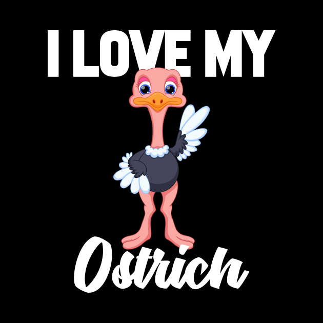 I Love My Ostrich by williamarmin