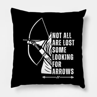 Not All Are Lost Some Looking For Arrows - Bow Funny Archery Pillow