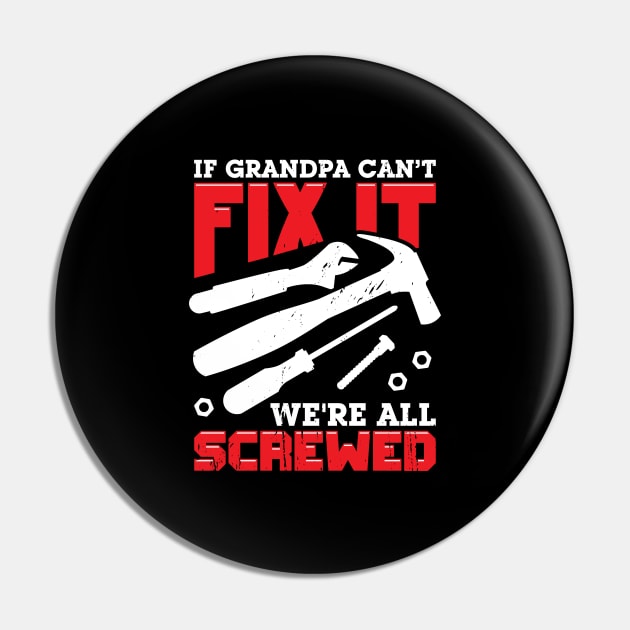 If Grandpa Can't Fix It We're All Screwed Pin by Dolde08