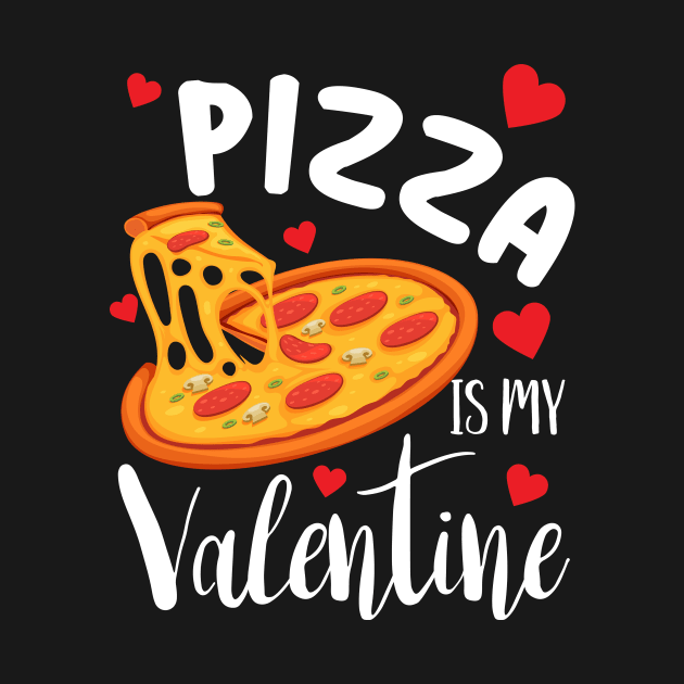 Pizza is my valentine funny pizza lover valentines day gift by BadDesignCo