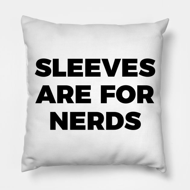 sleeves are for nerds t-shirt Pillow by RedYolk