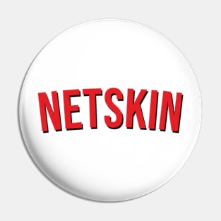 NETSKIN Pin