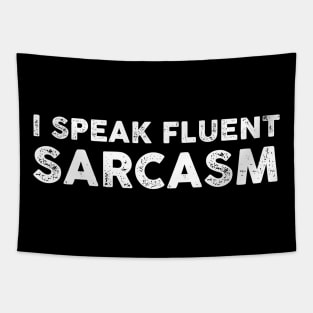 I Speak Fluent Sarcasm - Funny Sarcasm Sarcastic Shirt , Womens Shirt , Funny Humorous T-Shirt | Sarcastic Gifts Tapestry