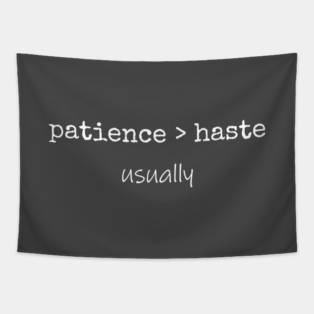 Patience > Haste T-Shirt Mug Coffee Mug Apparel Hoodie Sticker Gift Tapestry by La Jolla Couture