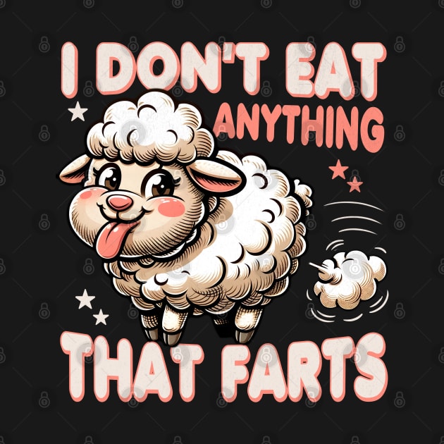I Dont Eat Anything That Farts - Sheep by BeanStiks