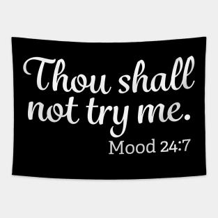 Thou Shall Not Try Me Mood 24-7 Tapestry