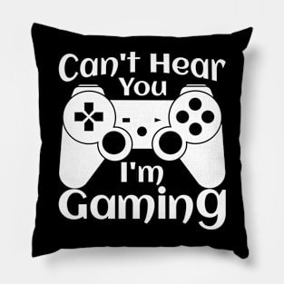 Can't Hear You I'm Gaming, funny design Pillow