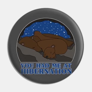 You Had Me at Hibernation - Brown Bear Pin