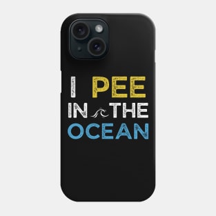 I Pee in the Ocean Phone Case