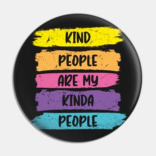 Kind People Are My Kinda People Pin