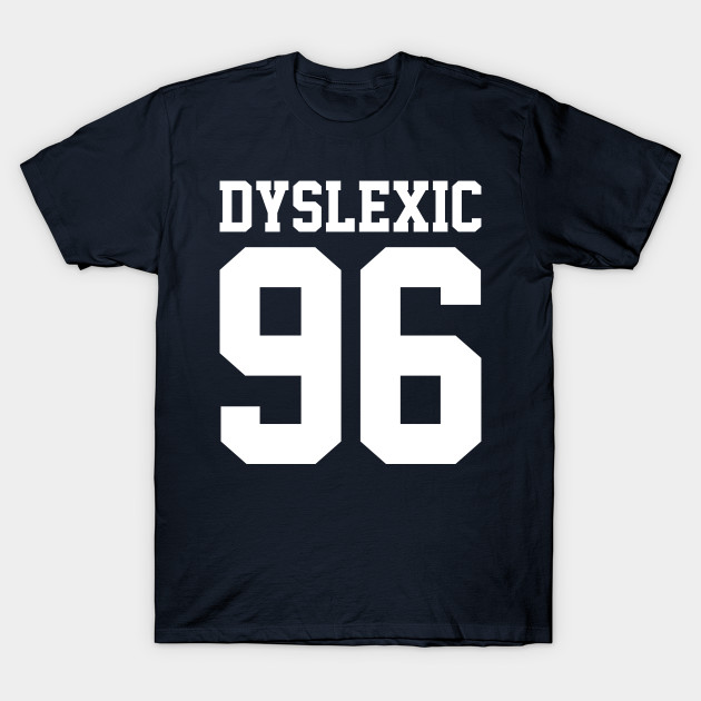Dyslexic 96 - Funny Sport - T-Shirt 