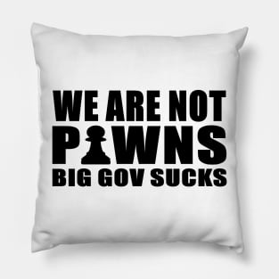 We Are Not Pawns Pillow