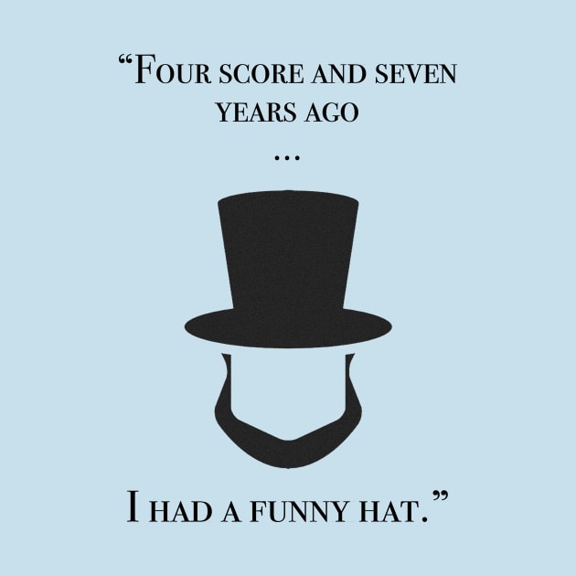 Four score and seven years ago...I had a funny hat by shellysom91