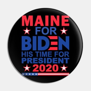 Maine For BIDEN His Time For President 2020 Shirt Pin