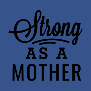 Strong as a Mother 2 T-Shirt