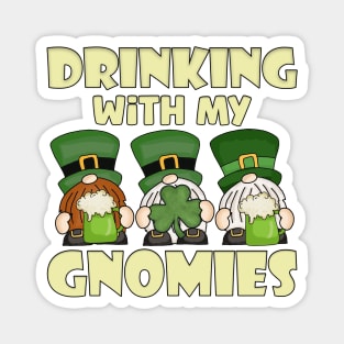 Drinking with My Gnomies Saint Patricks Day Celebration Magnet