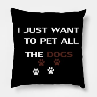 i just want to pet all dogs: funny dog ,funny , dog mom, funny dog gift , funny gifts Pillow