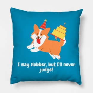 I may slobber, but I'll never judge! Pillow