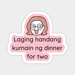 Foodie Filipino funny tagalog joke - laging handang kumain ng dinner for two Magnet