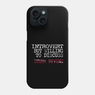 Dive Gear For Introvert But Willing To Discuss Scuba Diving Phone Case