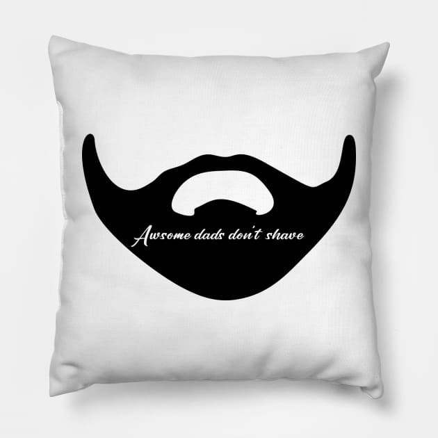 Awesome dads don't shave Pillow by Horisondesignz