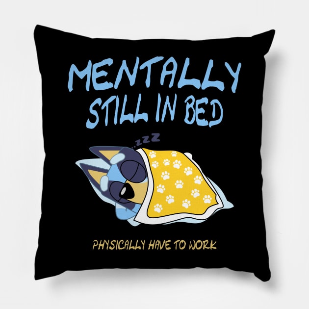 mentally still in bed Pillow by screamousking