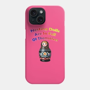 Nesting Dolls Humor Phone Case