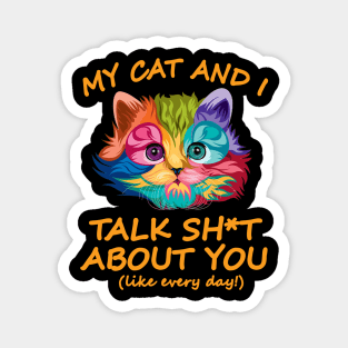 My Cat And I Talk About You Magnet