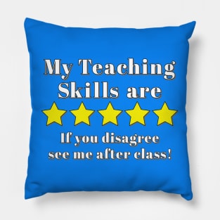 Funny Teacher Slogan - My Teaching Skills are 5 Star Pillow