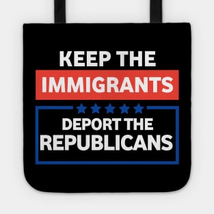 Keep the immigrants deport the republicans Tote