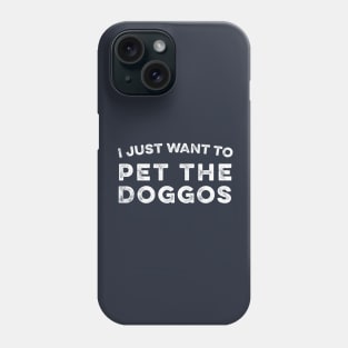 I just want to pet all the doggos Phone Case