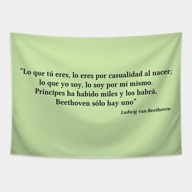 Beethoven quote | Black | Lo que yo soy, lo soy por mí mismo Tapestry by Musical design