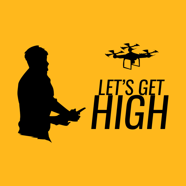 Let's Get High Drone by SillyShirts