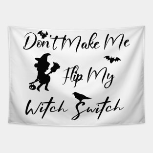 Don't Make Me Flip My Witch Switch Tapestry