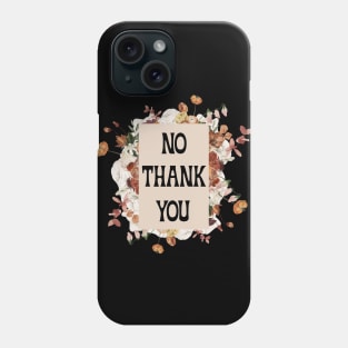 No Thank You Phone Case