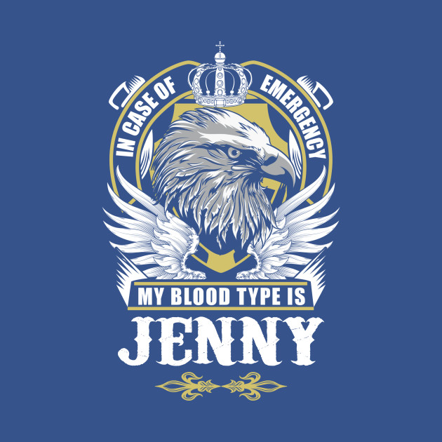 Discover Jenny Name T Shirt - In Case Of Emergency My Blood Type Is Jenny Gift Item - Jenny - T-Shirt