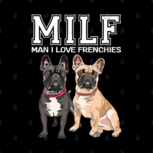 French Bulldog - MILF Man I Love Frenchies by Kudostees